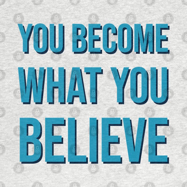 You become what you believe by InspireMe